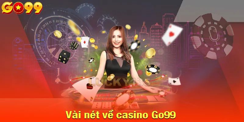 Sơ lược về Casino GO99