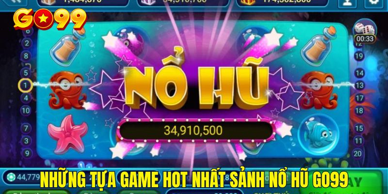 Top các tựa game hot nhất tại sảnh quay hũ