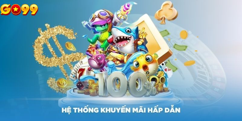 Một số ưu đãi hấp dẫn chỉ có tại bắn cá Go99