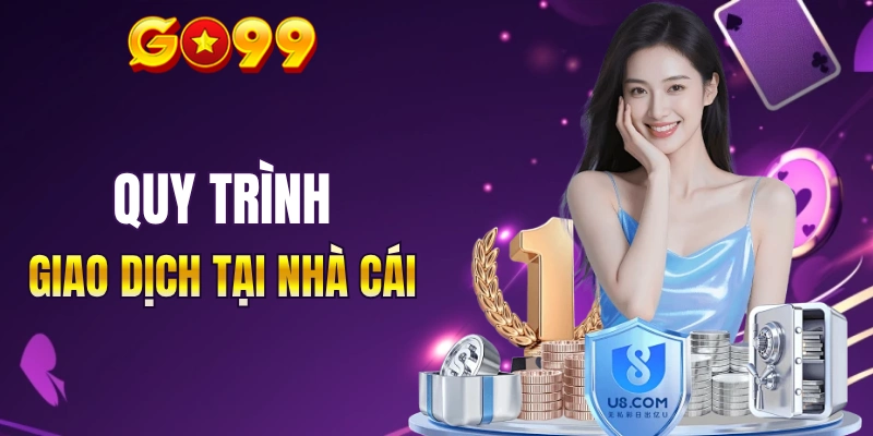 Hướng dẫn giao dịch tại nhà cái GO99