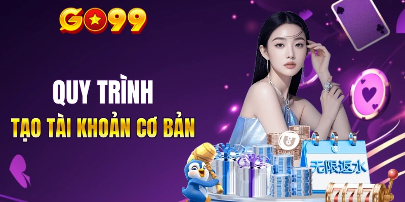 Hướng dẫn người mới tạo tài khoản GO99
