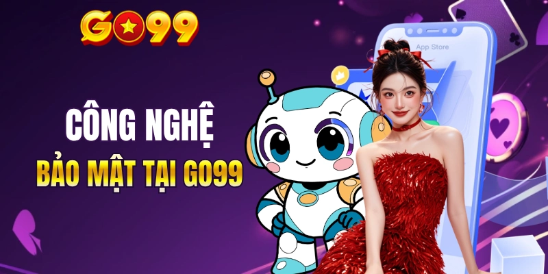 Nhà cái GO99 đã áp dụng bảo mật tốt nhất